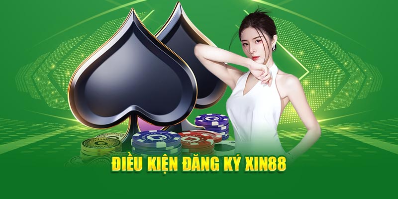 Điều kiện đăng ký Xin88