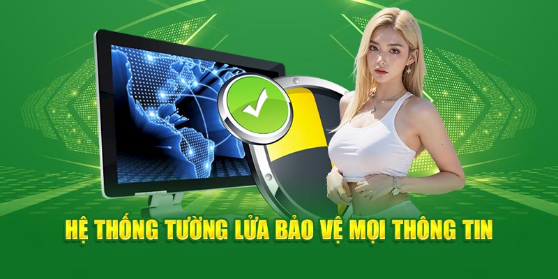 Hệ thống tường lửa bảo vệ mọi thông tin