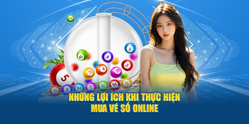 Những lợi ích khi thực hiện mua vé số online