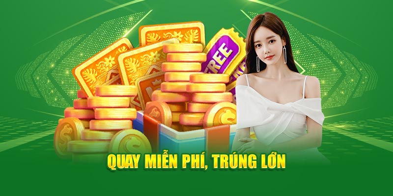 Quay miễn phí, trúng lớn