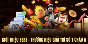 6623 là một trong những thương hiệu giải trí trực tuyến hàng đầu châu Á